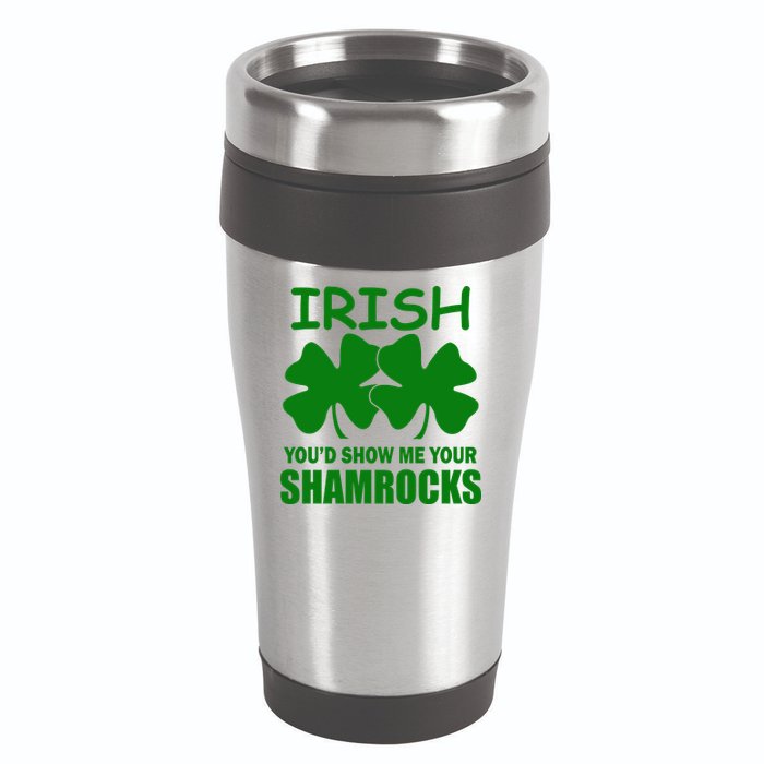 Irish You'd Show Me Your Shamrocks 16oz Travel Tumbler