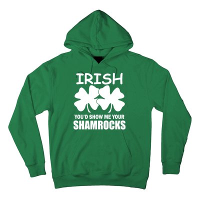 Irish You'd Show Me Your Shamrocks Hoodie