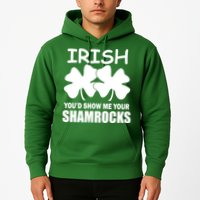 Irish You'd Show Me Your Shamrocks Hoodie