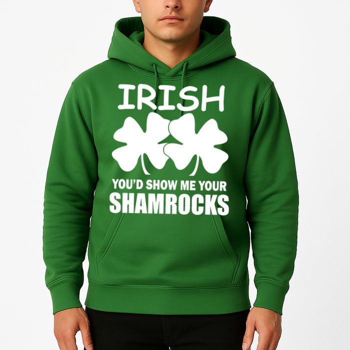 Irish You'd Show Me Your Shamrocks Hoodie