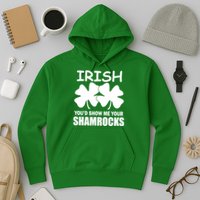 Irish You'd Show Me Your Shamrocks Hoodie