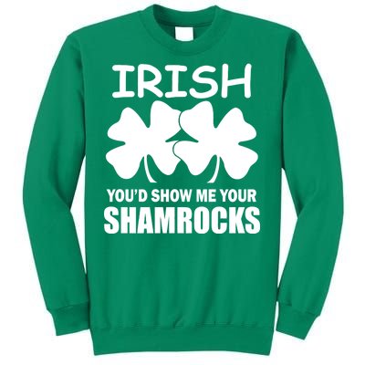 Irish You'd Show Me Your Shamrocks Sweatshirt