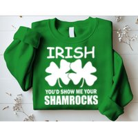 Irish You'd Show Me Your Shamrocks Sweatshirt