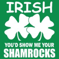 Irish You'd Show Me Your Shamrocks Sweatshirt