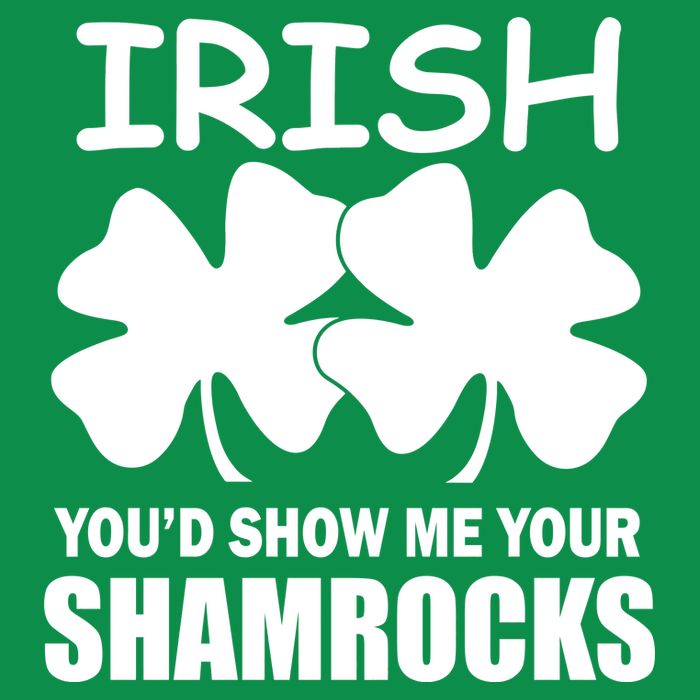Irish You'd Show Me Your Shamrocks Sweatshirt