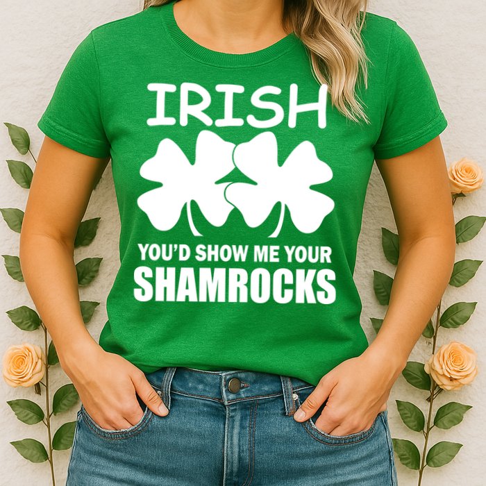 Irish You'd Show Me Your Shamrocks Womens T-Shirt