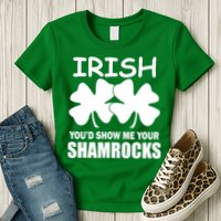 Irish You'd Show Me Your Shamrocks Womens T-Shirt