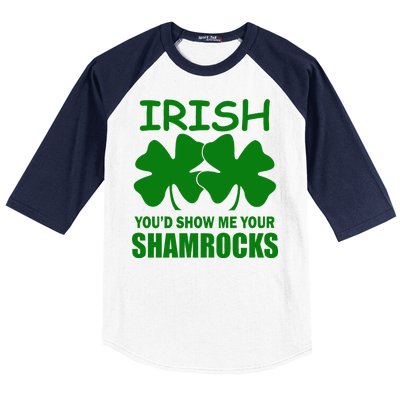 Irish You'd Show Me Your Shamrocks Baseball Sleeve Shirt