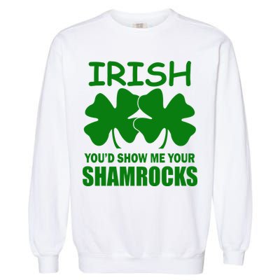 Irish You'd Show Me Your Shamrocks Garment-Dyed Sweatshirt
