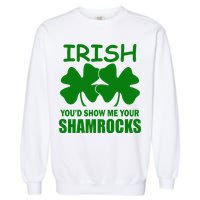 Irish You'd Show Me Your Shamrocks Garment-Dyed Sweatshirt