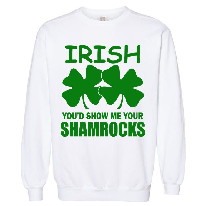 Irish You'd Show Me Your Shamrocks Garment-Dyed Sweatshirt
