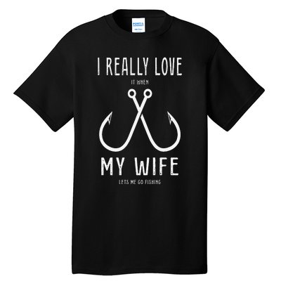 I Really Love It When My Wife Funny Fishing Adult Humor Tall T-Shirt