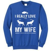 I Really Love It When My Wife Lets Me Go Fishing And Hunting Cute Gift Sweatshirt