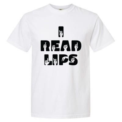 I Read Lips Sign Language Awareness Garment-Dyed Heavyweight T-Shirt