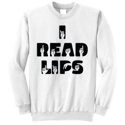 I Read Lips Sign Language Awareness Sweatshirt