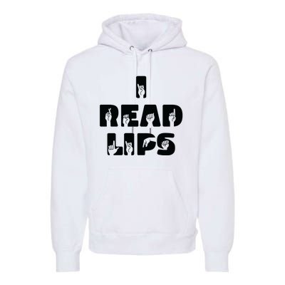 I Read Lips Sign Language Awareness Premium Hoodie