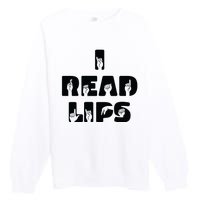 I Read Lips Sign Language Awareness Premium Crewneck Sweatshirt