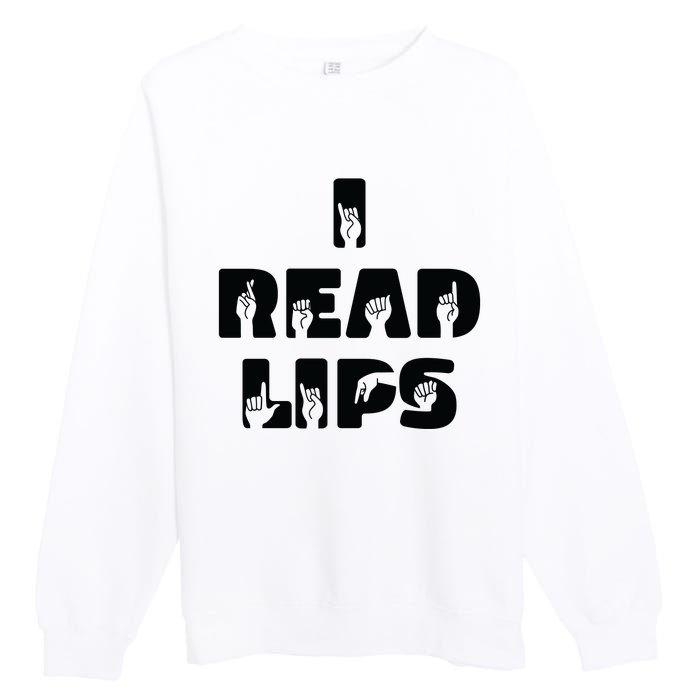 I Read Lips Sign Language Awareness Premium Crewneck Sweatshirt