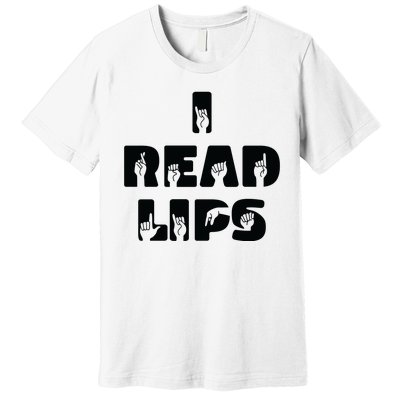 I Read Lips Sign Language Awareness Premium T-Shirt