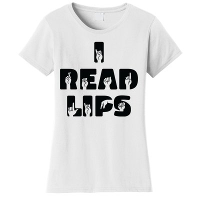 I Read Lips Sign Language Awareness Women's T-Shirt