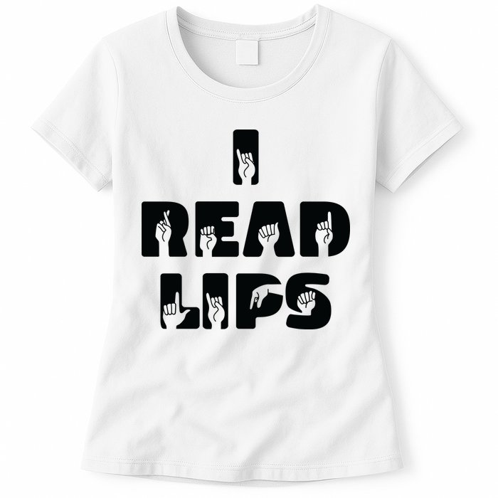 I Read Lips Sign Language Awareness Womens T-Shirt