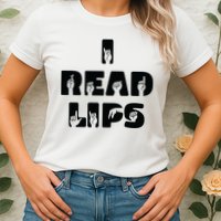 I Read Lips Sign Language Awareness Womens T-Shirt