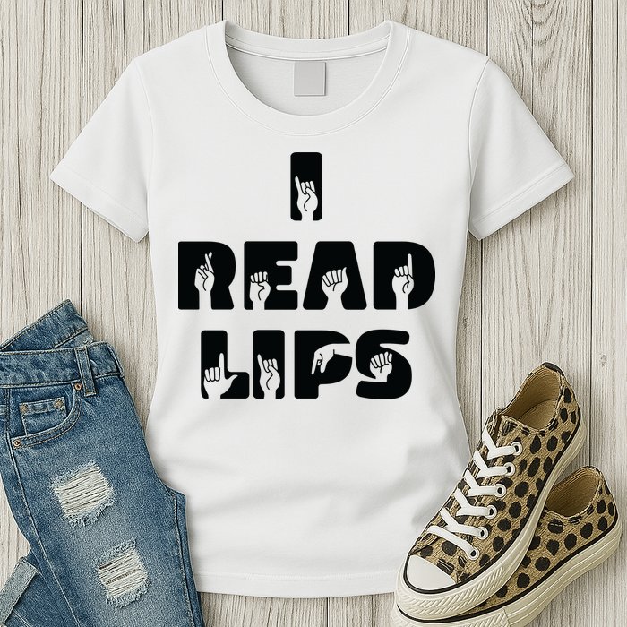 I Read Lips Sign Language Awareness Womens T-Shirt