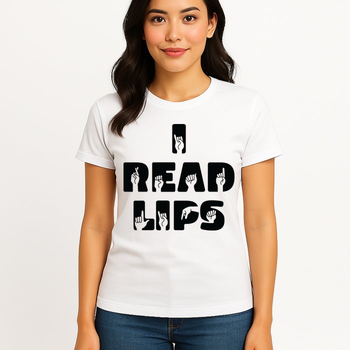 I Read Lips Sign Language Awareness Womens T-Shirt
