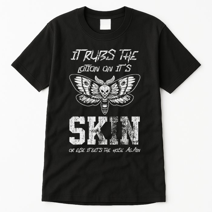 It Rubs Lotion On ItS Skin Else It Gets The Hose Again Tall T-Shirt