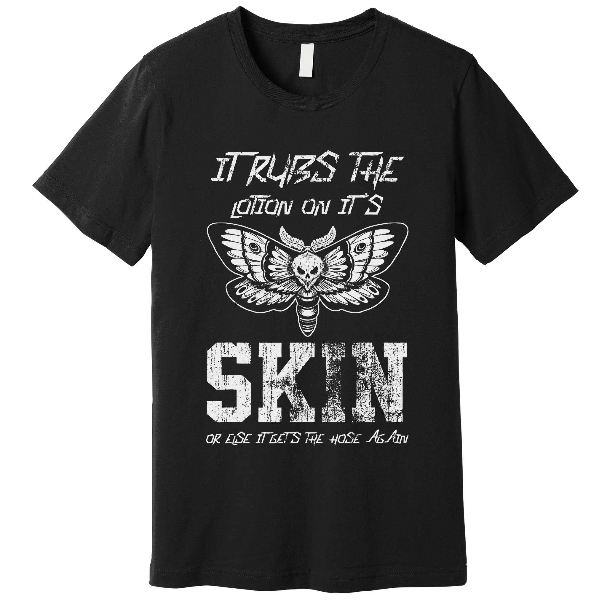 It Rubs Lotion On ItS Skin Else It Gets The Hose Again Premium T-Shirt