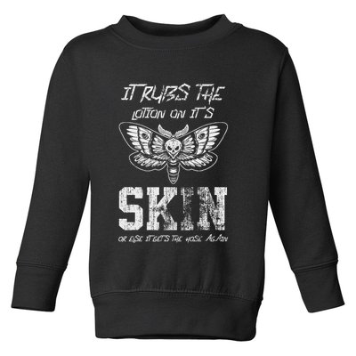 It Rubs Lotion On ItS Skin Else It Gets The Hose Again Toddler Sweatshirt