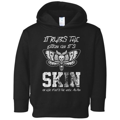 It Rubs Lotion On ItS Skin Else It Gets The Hose Again Toddler Hoodie