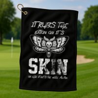 It Rubs Lotion On ItS Skin Else It Gets The Hose Again Golf Towel