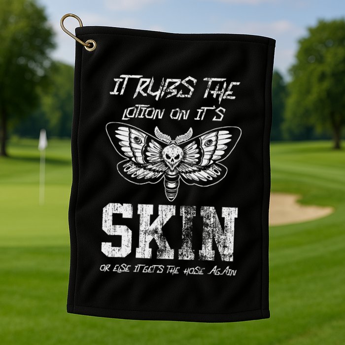 It Rubs Lotion On ItS Skin Else It Gets The Hose Again Golf Towel