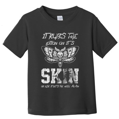 It Rubs Lotion On ItS Skin Else It Gets The Hose Again Toddler T-Shirt