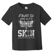 It Rubs Lotion On ItS Skin Else It Gets The Hose Again Toddler T-Shirt