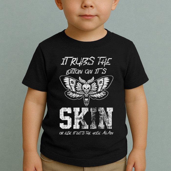 It Rubs Lotion On ItS Skin Else It Gets The Hose Again Toddler T-Shirt