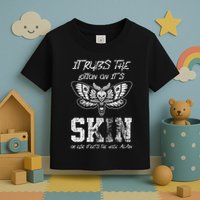 It Rubs Lotion On ItS Skin Else It Gets The Hose Again Toddler T-Shirt