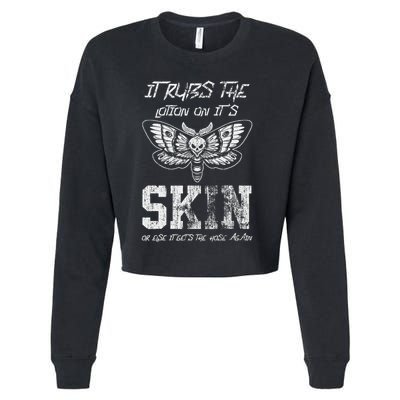 It Rubs Lotion On ItS Skin Else It Gets The Hose Again Cropped Pullover Crew