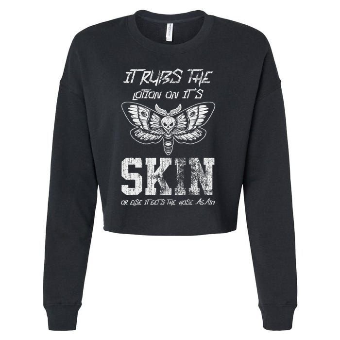 It Rubs Lotion On ItS Skin Else It Gets The Hose Again Cropped Pullover Crew