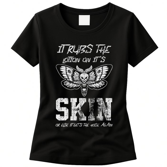 It Rubs Lotion On ItS Skin Else It Gets The Hose Again Womens T-Shirt