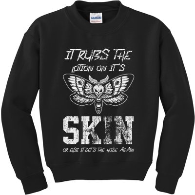 It Rubs Lotion On ItS Skin Else It Gets The Hose Again Kids Sweatshirt