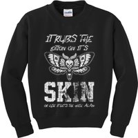 It Rubs Lotion On ItS Skin Else It Gets The Hose Again Kids Sweatshirt
