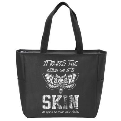 It Rubs Lotion On ItS Skin Else It Gets The Hose Again Zip Tote Bag