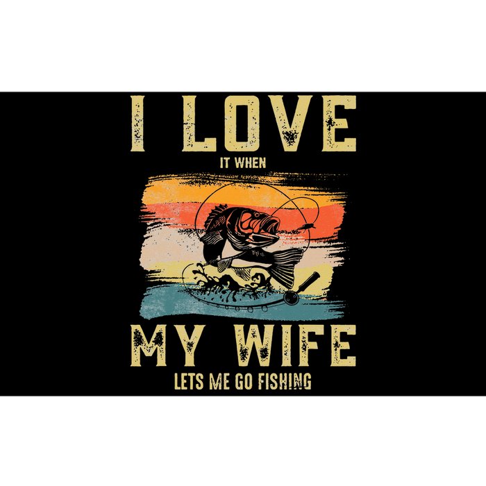 I Really Love It When My Wife Lets Me Go Fishing fisherman Bumper Sticker