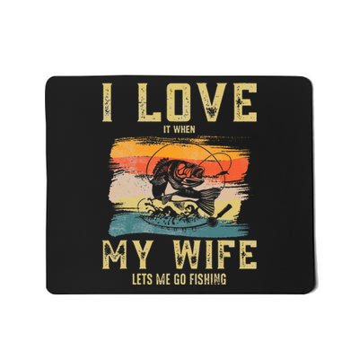 I Really Love It When My Wife Lets Me Go Fishing fisherman Mousepad