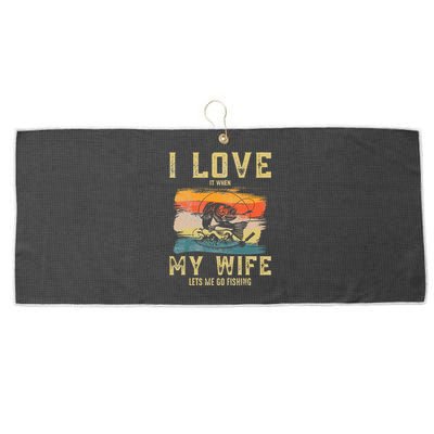 I Really Love It When My Wife Lets Me Go Fishing fisherman Large Microfiber Waffle Golf Towel