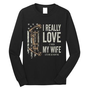 I Really Love It When My Wife Lets Me Go Hunting Funny Dad Long Sleeve Shirt