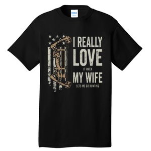 I Really Love It When My Wife Lets Me Go Hunting Funny Dad Tall T-Shirt