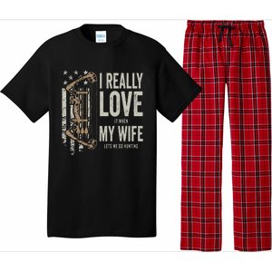 I Really Love It When My Wife Lets Me Go Hunting Funny Dad Pajama Set